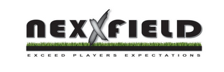 NEXXFIELD EXCEED PLAYERS EXPECTATIONS