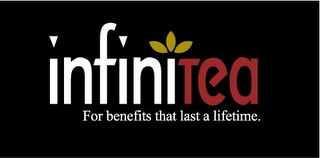 INFINITEA FOR BENIFITS THAT LAST A LIFETIME