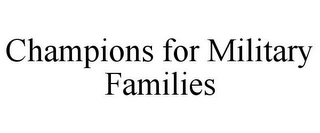 CHAMPIONS FOR MILITARY FAMILIES