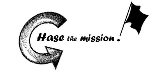 C HASE THE MISSION!