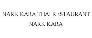 NARK KARA THAI RESTAURANT NARK KARA