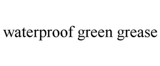 WATERPROOF GREEN GREASE