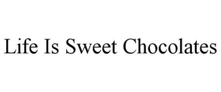 LIFE IS SWEET CHOCOLATES