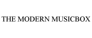 THE MODERN MUSICBOX