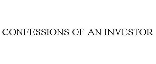 CONFESSIONS OF AN INVESTOR