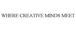 WHERE CREATIVE MINDS MEET