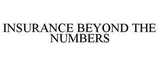 INSURANCE BEYOND THE NUMBERS