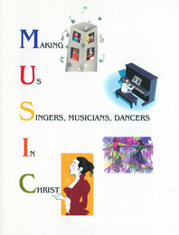 MAKING US SINGERS, MUSICIANS, DANCERS IN CHRIST