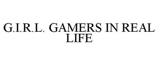 G.I.R.L. GAMERS IN REAL LIFE