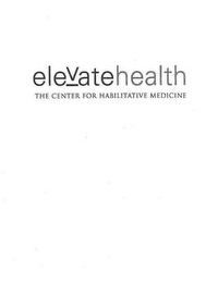 ELEVATEHEALTH THE CENTER FOR HABILITATIVE MEDICINE