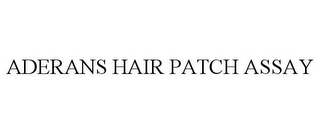 ADERANS HAIR PATCH ASSAY