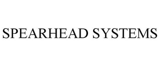 SPEARHEAD SYSTEMS