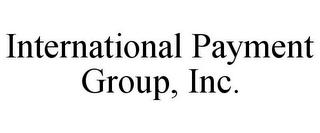 INTERNATIONAL PAYMENT GROUP, INC.