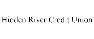 HIDDEN RIVER CREDIT UNION