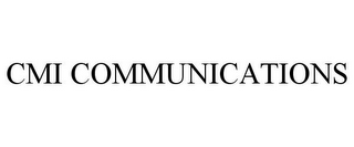 CMI COMMUNICATIONS