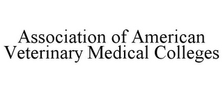 ASSOCIATION OF AMERICAN VETERINARY MEDICAL COLLEGES