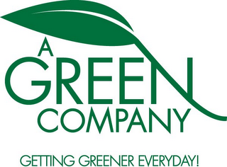 A GREEN COMPANY GETTING GREENER EVERYDAY!