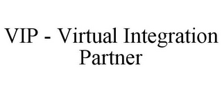 VIP - VIRTUAL INTEGRATION PARTNER