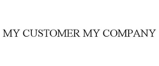 MY CUSTOMER MY COMPANY