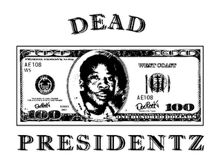 DEAD PRESIDENTZ 100 100 DEAD PRESIDENTZ WEST COAST 100 FEDERAL RESERVE NOTE AE108 W5 DOEPESKI THIS NOTE IS LEGAL TENDER FOR ALL DEBTS, PUBLIC AND PRIVATE SERIES 2007 DOEPESKI 100 100 ONE HUNDRED DOLLARS