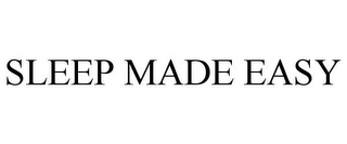 SLEEP MADE EASY