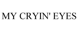 MY CRYIN' EYES