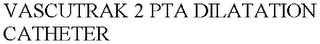 VASCUTRAK 2 PTA DILATATION CATHETER