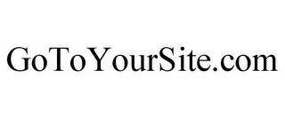 GOTOYOURSITE.COM