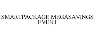 SMARTPACKAGE MEGASAVINGS EVENT