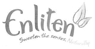 ENLITEN SWEETEN THE SENSES. NATURALLY.