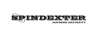 SPINDEXTER SUPREME DEXTERITY