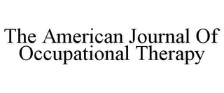 THE AMERICAN JOURNAL OF OCCUPATIONAL THERAPY