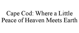 CAPE COD: WHERE A LITTLE PEACE OF HEAVEN MEETS EARTH