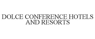 DOLCE CONFERENCE HOTELS AND RESORTS