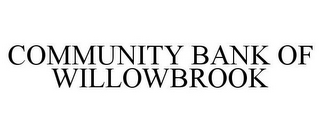 COMMUNITY BANK OF WILLOWBROOK