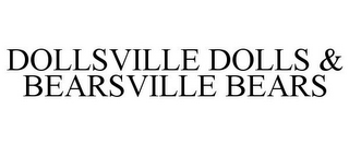 DOLLSVILLE DOLLS & BEARSVILLE BEARS