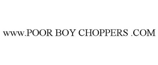 WWW.POOR BOY CHOPPERS .COM