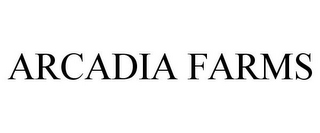 ARCADIA FARMS