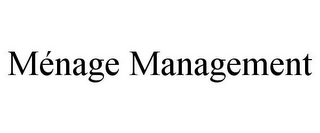 MÉNAGE MANAGEMENT