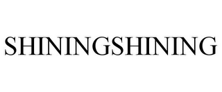 SHININGSHINING