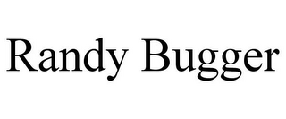 RANDY BUGGER
