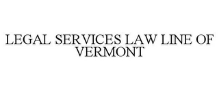 LEGAL SERVICES LAW LINE OF VERMONT