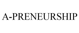 A-PRENEURSHIP