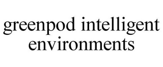 GREENPOD INTELLIGENT ENVIRONMENTS