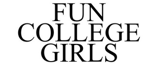 FUN COLLEGE GIRLS