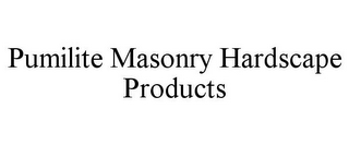 PUMILITE MASONRY HARDSCAPE PRODUCTS