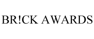 BR!CK AWARDS