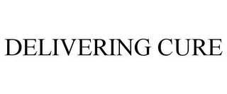 DELIVERING CURE
