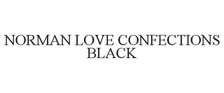 NORMAN LOVE CONFECTIONS BLACK