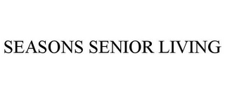 SEASONS SENIOR LIVING